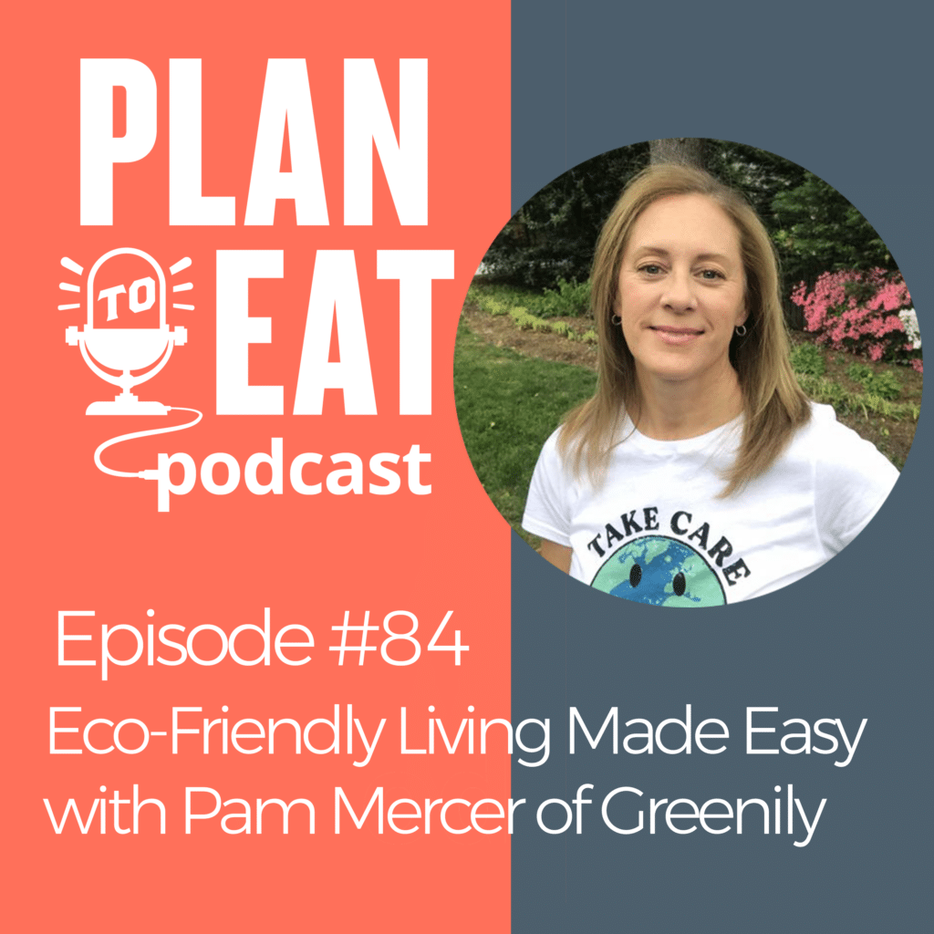 podcast episode 84 - eco-friendly living with Pam Mercer of Greenily