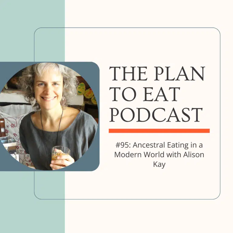 podcast episode 95 - ancestral eating with alison kay